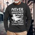 Never Underestimate A Girl Who Knows Taekwondo Long Sleeve T-Shirt Gifts for Old Men