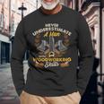 Never Underestimate A Man With Woodworking Skills Long Sleeve T-Shirt Gifts for Old Men