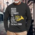 Never Underestimate An Old Man With A French Horn Long Sleeve T-Shirt Gifts for Old Men