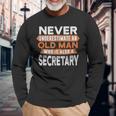 Never Underestimate An Old Man Who Is Also A Secretary Long Sleeve T-Shirt Gifts for Old Men