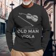 Never Underestimate An Old Man With A Viola Long Sleeve T-Shirt Gifts for Old Men