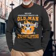 Never Underestimate An Old Man Weightlifting Long Sleeve T-Shirt Gifts for Old Men
