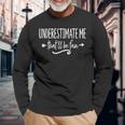 Underestimate Me Thatll Be Fun Long Sleeve T-Shirt Gifts for Old Men