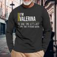Valerina Name Im Valerina Im Never Wrong Long Sleeve T-Shirt Gifts for Old Men