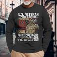 Veteran Vets Us Veteran War Is My Profession I Will Not Fail 86 Veterans Long Sleeve T-Shirt Gifts for Old Men