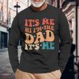 Vintage Fathers Day Its Me Hi Im The Dad Its Me For Long Sleeve T-Shirt Gifts for Old Men