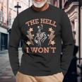 Vintage Western Country Cowgirl Cowboy The Hell I Wont Long Sleeve T-Shirt T-Shirt Gifts for Old Men