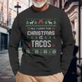 All I Want For Christmas Is Tacos Ugly Christmas Sweater Long Sleeve T-Shirt Gifts for Old Men