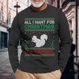 All I Want For Xmas Is A Squirrel Ugly Christmas Sweater Long Sleeve T-Shirt Gifts for Old Men