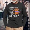 Warning May Judge You For Your Own Safety Warning May Judge You For Your Own Safety Long Sleeve T-Shirt Gifts for Old Men