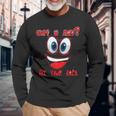 Why Ur Mad Fix Ur Face Cheerful Haters Long Sleeve T-Shirt Gifts for Old Men