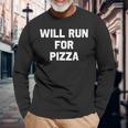 Will Run For Pizza Running Humor Pizza Long Sleeve T-Shirt T-Shirt Gifts for Old Men