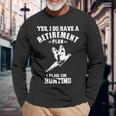 Yes I Do Have A Retirement Plan I Plan On Hunting Pheasant Long Sleeve T-Shirt Gifts for Old Men