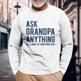 Ask Grandpa Anything Hell Make Up Something Good Long Sleeve T-Shirt T-Shirt Gifts for Old Men
