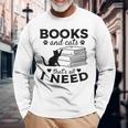 Books And Cats Thats All I Need Bookworm Books & Cats Lover Long Sleeve T-Shirt T-Shirt Gifts for Old Men