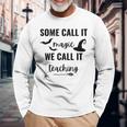 Some Call It Magic We Call It Teaching Long Sleeve T-Shirt Gifts for Old Men