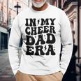 In My Cheer Dad Era Cheerleading Football Cheerleader Dad Long Sleeve T-Shirt Gifts for Old Men