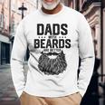 Dads With Beards Are Better For Dad On Fathers Day Long Sleeve T-Shirt Gifts for Old Men