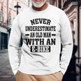 Electric Bicycle Never Underestimate An Old Man With E-Bike Long Sleeve T-Shirt Gifts for Old Men
