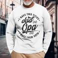 Fathers Day Saying For I Have Two Titles Dad And Opa Long Sleeve T-Shirt T-Shirt Gifts for Old Men
