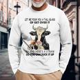 Let Me Pour You A Tall Glass Of Get Over It Cow Long Sleeve T-Shirt T-Shirt Gifts for Old Men
