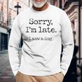 Sorry I'm Late I Saw A Dog Cute Puppy Pet Lover Dog Owner Long Sleeve T-Shirt Gifts for Old Men