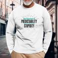 Never Underestimate The Predictability Of Stupidity Quote Long Sleeve T-Shirt Gifts for Old Men