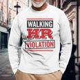 Walking Hr Violation Human Resource Long Sleeve T-Shirt Gifts for Old Men