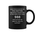 988 Suicide Prevention Awareness Dear Person Behind Me Coffee Mug