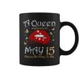A Queen Was Born On May 15 Born On 15Th May Birthday Queen Coffee Mug