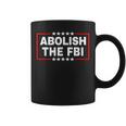 Abolish The Federal Bureau Of Investigation Fbi Pro Trump Coffee Mug