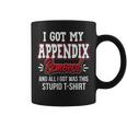 Got Appendix Removed All I Got Stupid Christmas Gag Coffee Mug