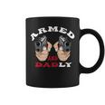 Armed And Dadly Funny Deadly Father For Fathers Days Coffee Mug