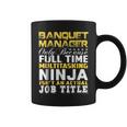 Banquet Manager Ninja Isnt An Actual Job Title Coffee Mug