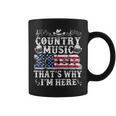 Beer Funny Beer Lover Country Music And Beer Thats Why Im Here Coffee Mug