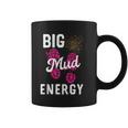 Big Mud Energy Mud Run Gear Mudding Muddy Race Coffee Mug