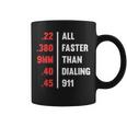 Bullets All Faster Than Dialing 911 22 380 9Mm 45 Coffee Mug