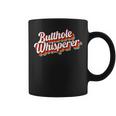 Butthole Whisperer Funny Sarcastic Saying Coffee Mug
