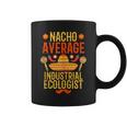 Cinco De Mayo Nacho Average Industrial Ecologist Coffee Mug