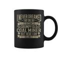 Coalminer Grumpy Old Coal Miner Coal Mining Coffee Mug