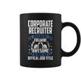 Corporate Recruiter Is Not Official Job Title Coffee Mug
