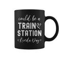 Could Be A Train Station Kinda Day Coffee Mug