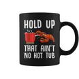 Crayfish Funny Crawfish Boil Hold Up That Aint No Hot Tub Coffee Mug