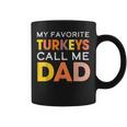 Cute My Favorite Turkeys Call Me Dad Thanksgiving Father Coffee Mug