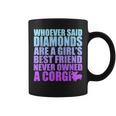 Diamonds Are Girls Best Friend Never Owned Corgi Coffee Mug