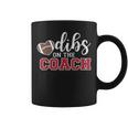 Dibs On The Coach Football Coach Dad Football Trainer Coffee Mug