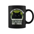 I Don't Like To Go Outside It's Too Peopley Out There Cat Coffee Mug
