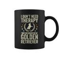 Dont Need Therapy Just Hug My Golden Retriever Coffee Mug