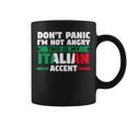 Dont Panic Im Not Angry Italian Accent Italian Italy Italy Coffee Mug