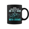 Drummer Apparel Never Underestimate An Old Man With Drums Coffee Mug